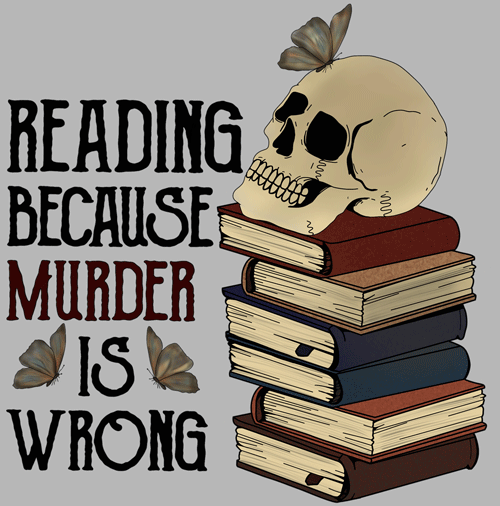 Reading Because Murder is Wrong T-Shirt (image for) Reading Because Murder is Wrong T-Shirt
